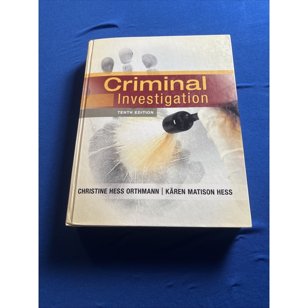 Criminal Investigation (10th edition) Christine Hess Orthman, Karen Matison Hess